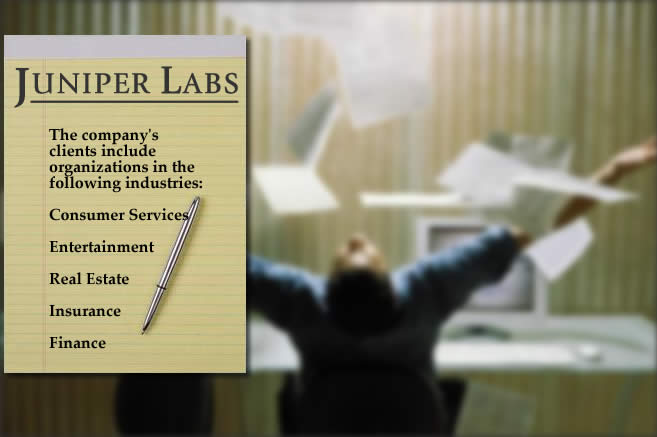 The clients of Juniper Labs cover many industries including Consumer Services, Entertainment, Insurance, Real Estate and Financial Services.  Please contact us for a full list of clients.