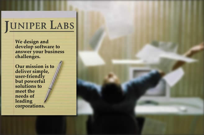 Juniper Labs: We design and develop software to answer your business challenges.  Our mission is to deliver simple, user-friendly but powerful solutions to meet the needs of leading corporations.